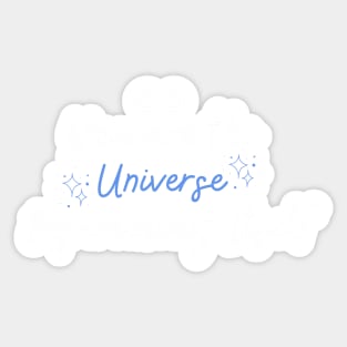 You Are the Universe Experiencing Itself Sticker